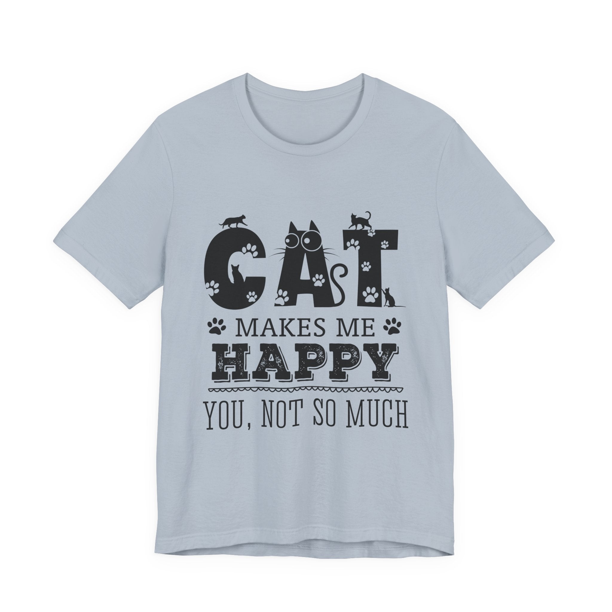 CAT MAKES ME HAPPY T-Shirt | Funny Cat Lover Gift