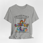 I Want Peace Everywhere T-Shirt | Hippie Soul Gift