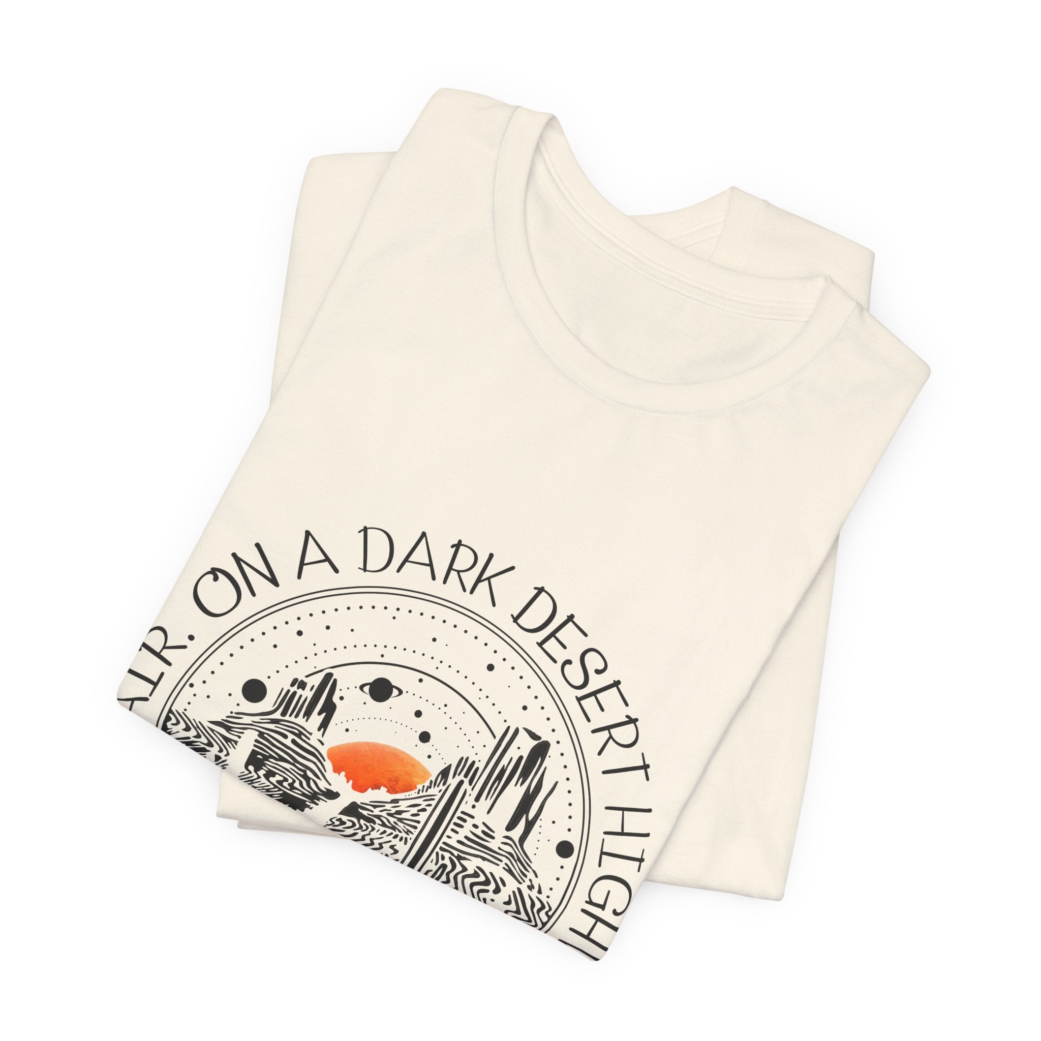 On A Dark Desert Highway T-Shirt | Road Trip Camper Gift