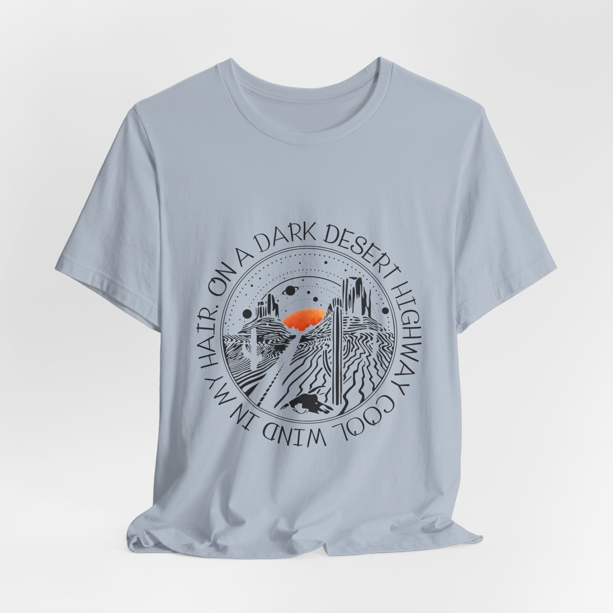 On A Dark Desert Highway T-Shirt | Road Trip Camper Gift