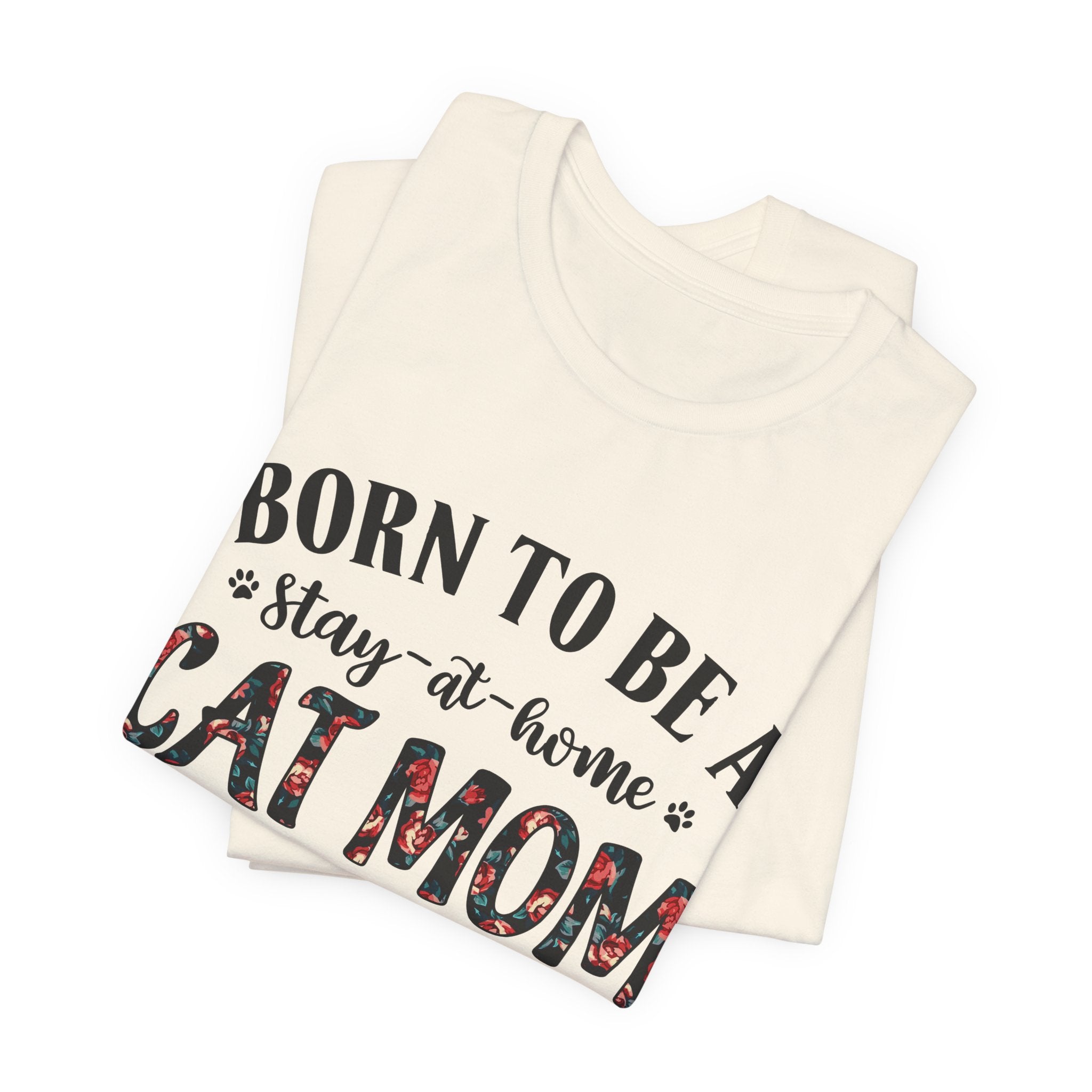 Born to Be a Stay-at-Home Cat Mom T-Shirt | Working Cat Mom Gift