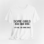 It's Me I'm Some Girls T-Shirt | Funny Dog Lover Gift