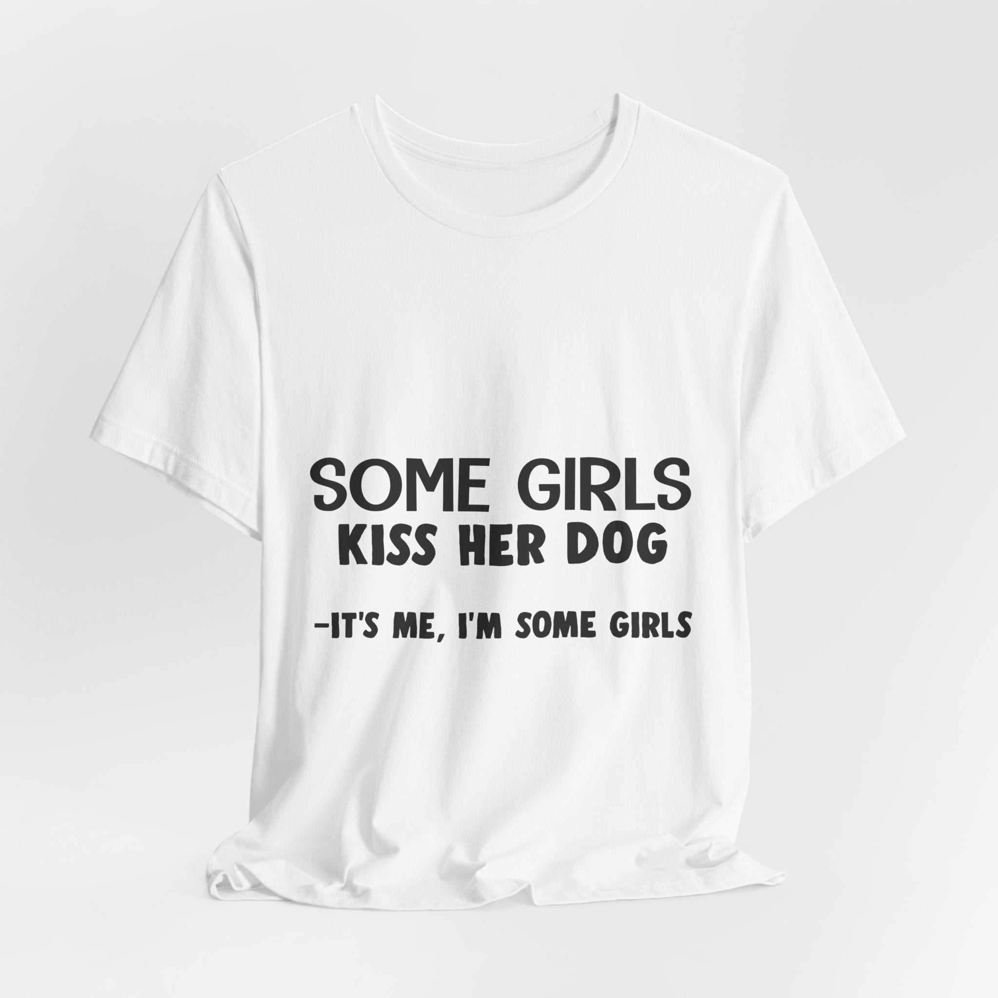 It's Me I'm Some Girls T-Shirt | Funny Dog Lover Gift