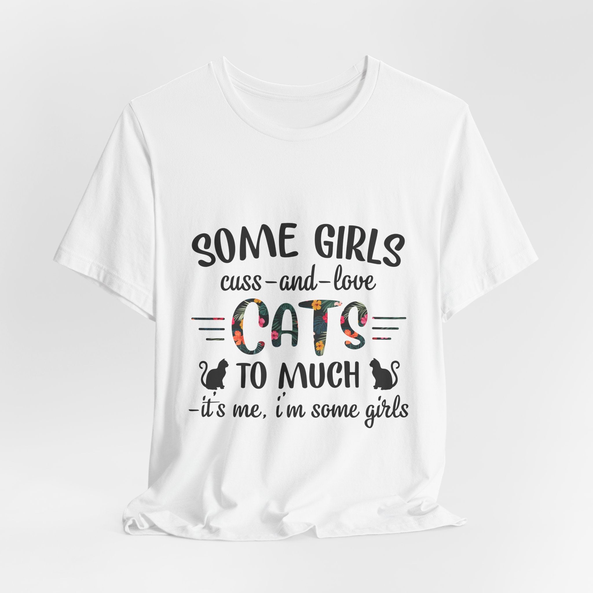 Some Girls Cuss and Love Cats T-Shirt | Crazy Cat Lady Gift