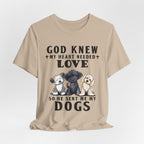 God Knew My Heart Needed Love Dogs T-Shirt | Dog Mom & Dad Gift