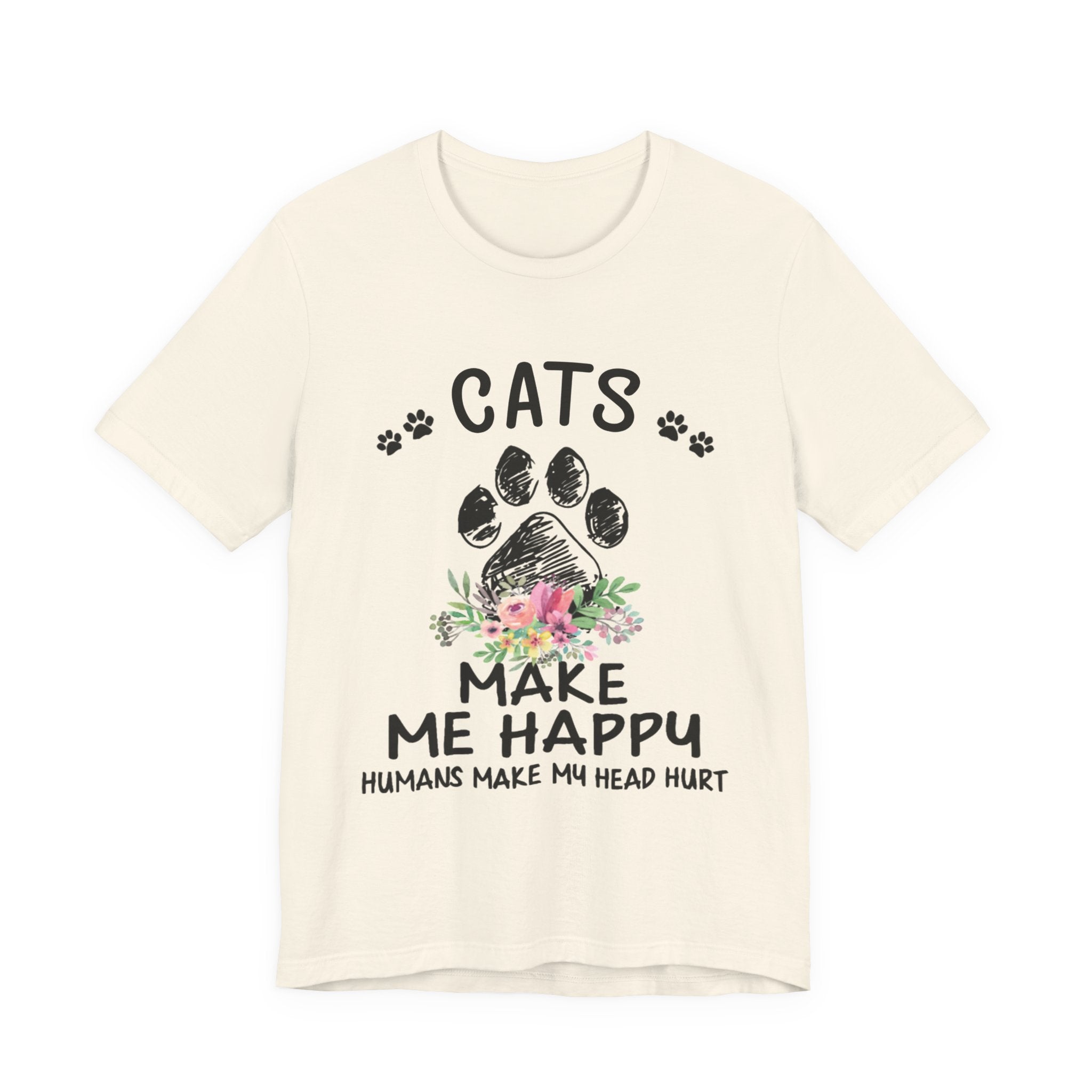 Cats Make Me Happy Humans Make My Head Hurt T-Shirt | Cat Lover Gift