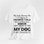 My Dog Is My Favorite T-Shirt | Funny Dog Parent Gift