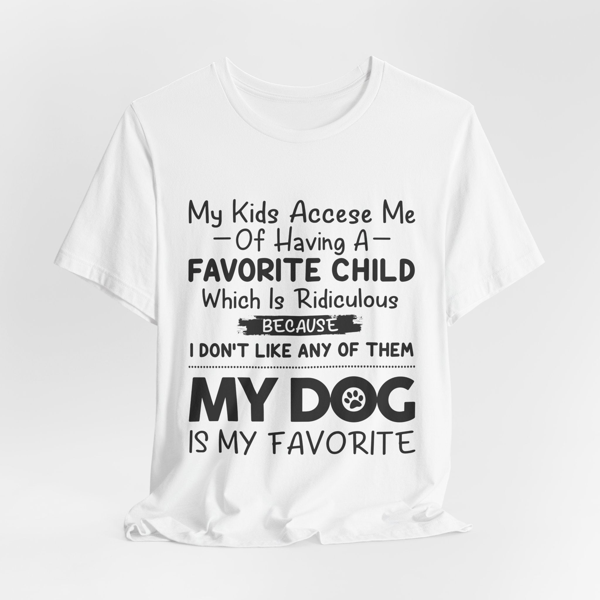 My Dog Is My Favorite T-Shirt | Funny Dog Parent Gift