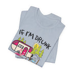 If I'm Drunk It's My Camping Friends' Fault T-Shirt | Funny Camper Gift