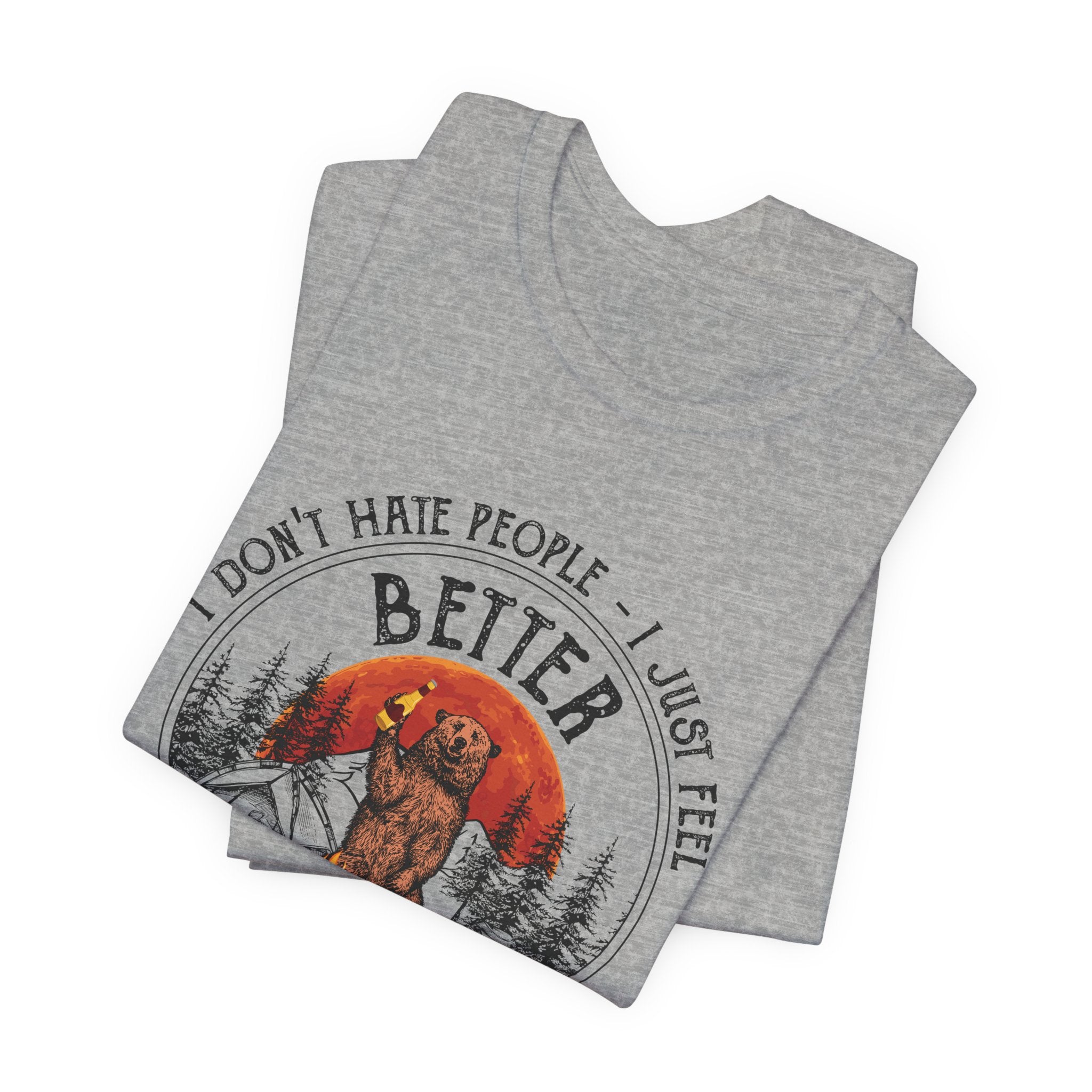 Better When They Aren't Around T-Shirt | Solitary Camper Gift