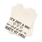 "It's Just a Dog" Protective Pet Parent T-Shirt | Funny Dog Lover Gift