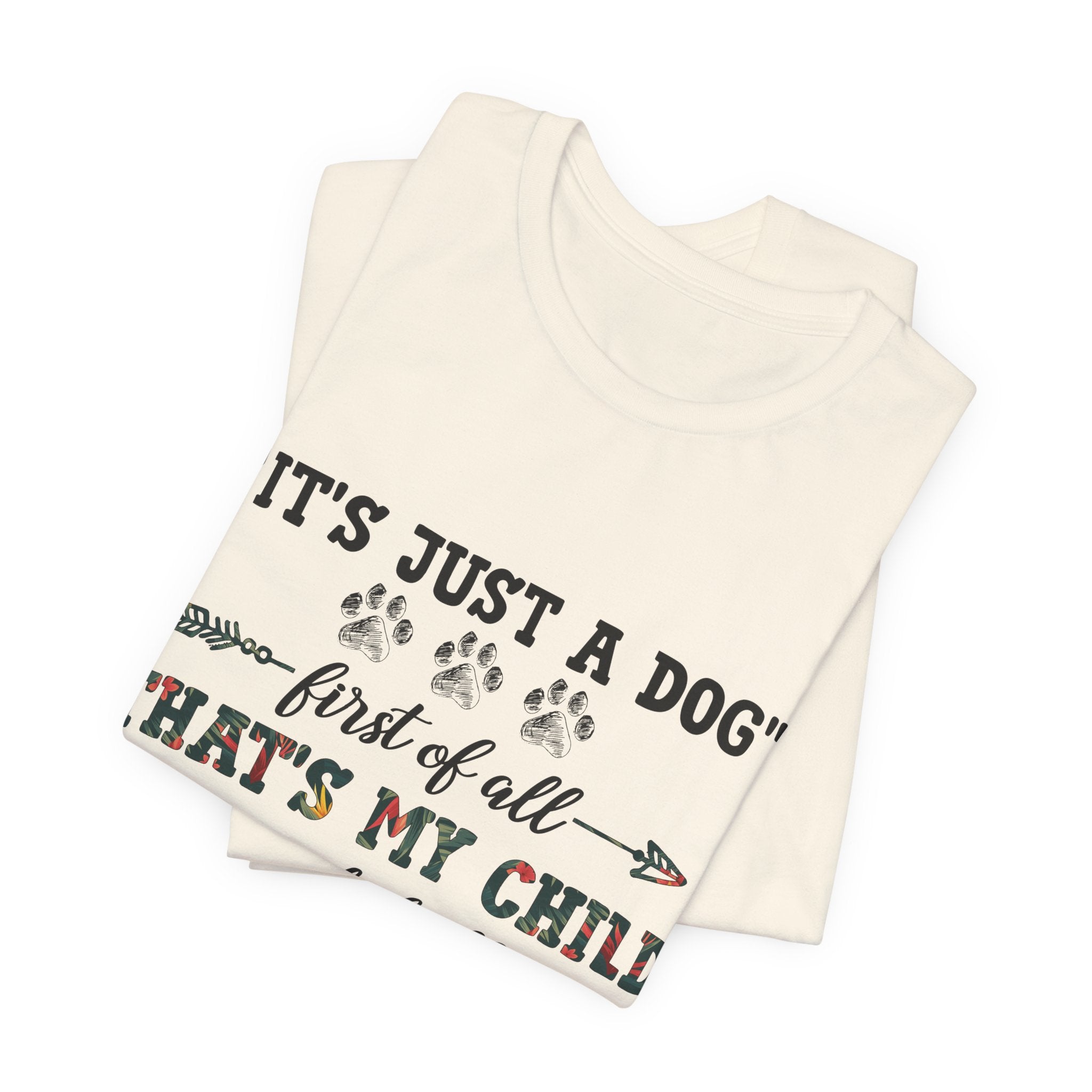 "It's Just a Dog" Protective Pet Parent T-Shirt | Funny Dog Lover Gift