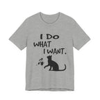 I Do What I Want T-Shirt | Funny Cat Lover Gift