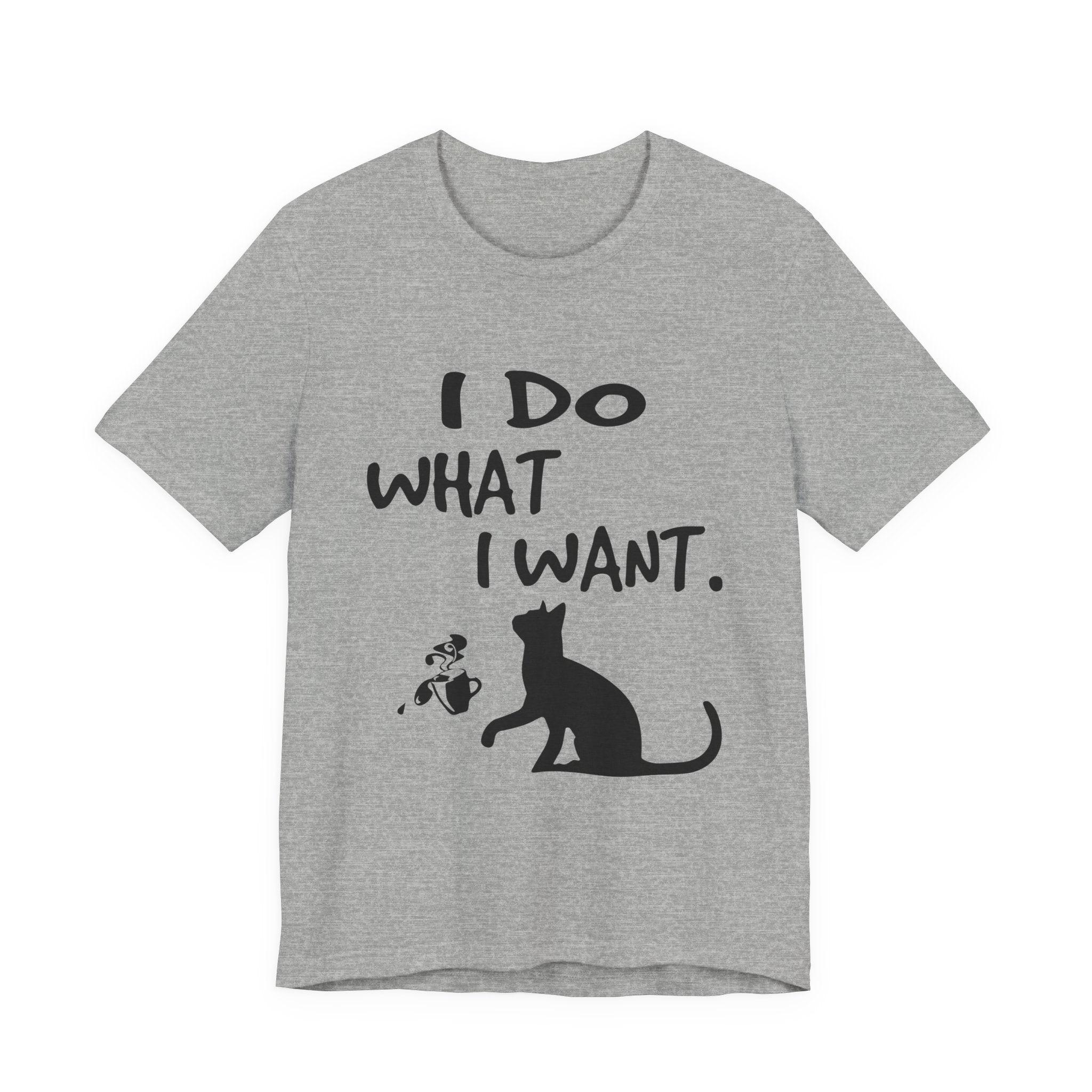I Do What I Want T-Shirt | Funny Cat Lover Gift