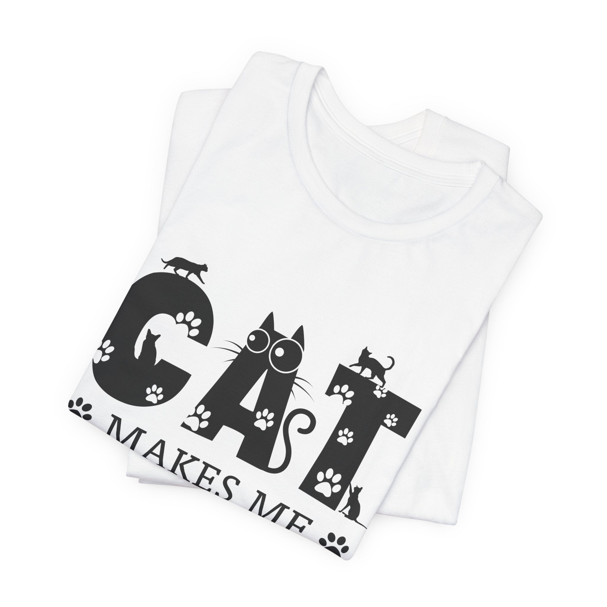 CAT MAKES ME HAPPY T-Shirt | Funny Cat Lover Gift