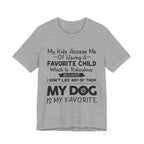 My Dog Is My Favorite T-Shirt | Funny Dog Parent Gift