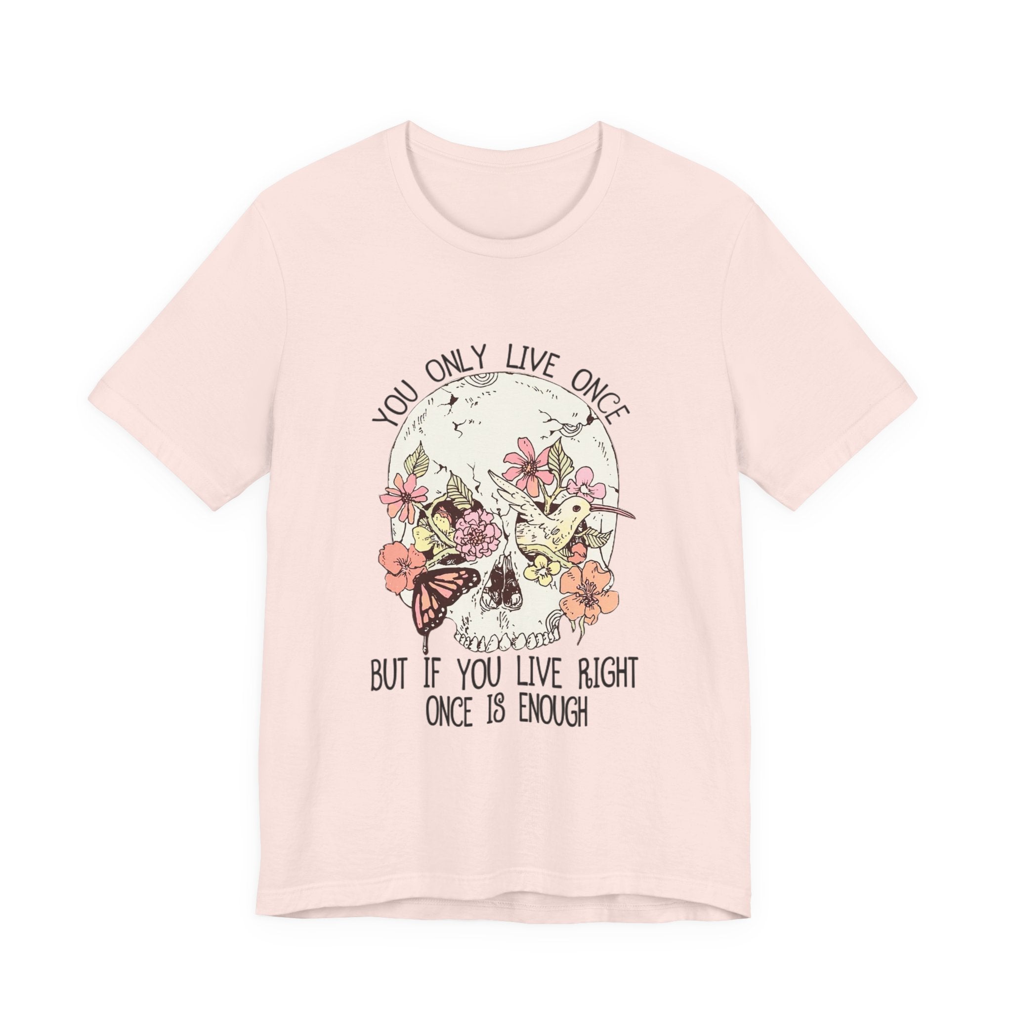 Live Right Once Is Enough T-Shirt | Free Spirit Gift