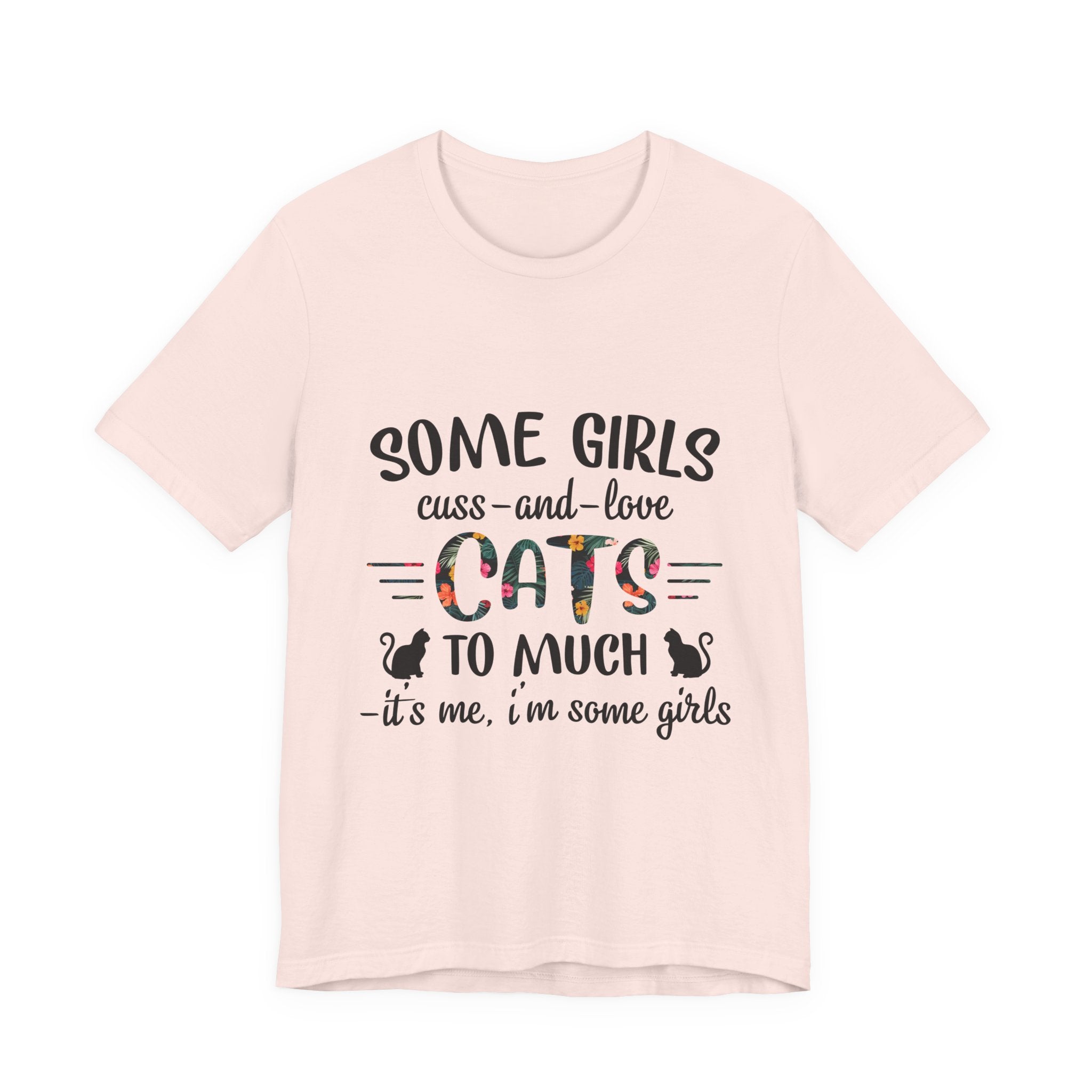 Some Girls Cuss and Love Cats T-Shirt | Crazy Cat Lady Gift