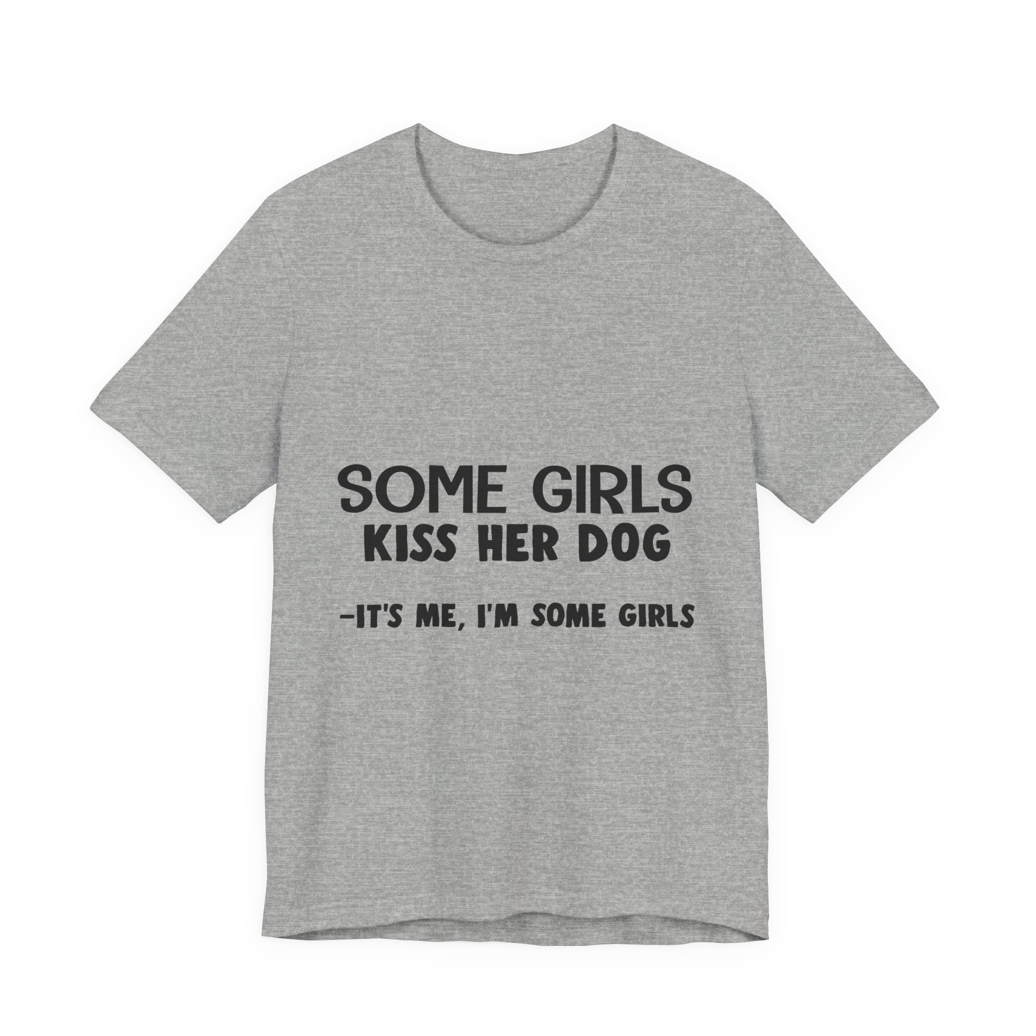 It's Me I'm Some Girls T-Shirt | Funny Dog Lover Gift