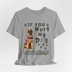 If You Hurt My Dog T-Shirt | Protective Dog Owner Gift
