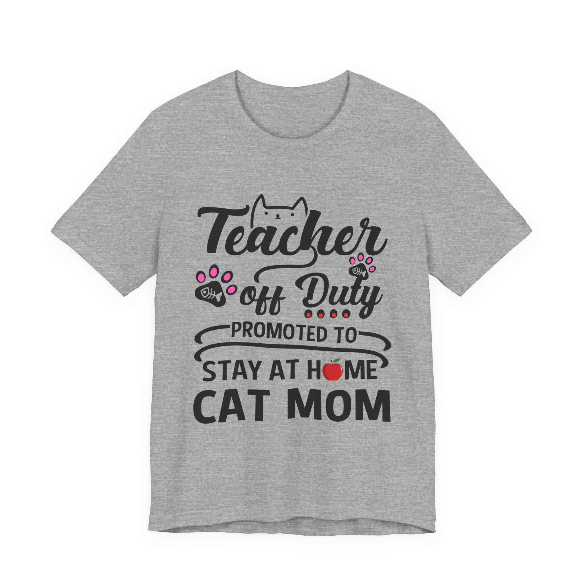 Teacher Off Duty Cat Mom T-Shirt | Promoted Cat Mom Gift