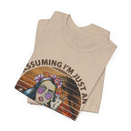 Assuming I'm Just An Old Lady T-Shirt | Rebellious Hippie Gift