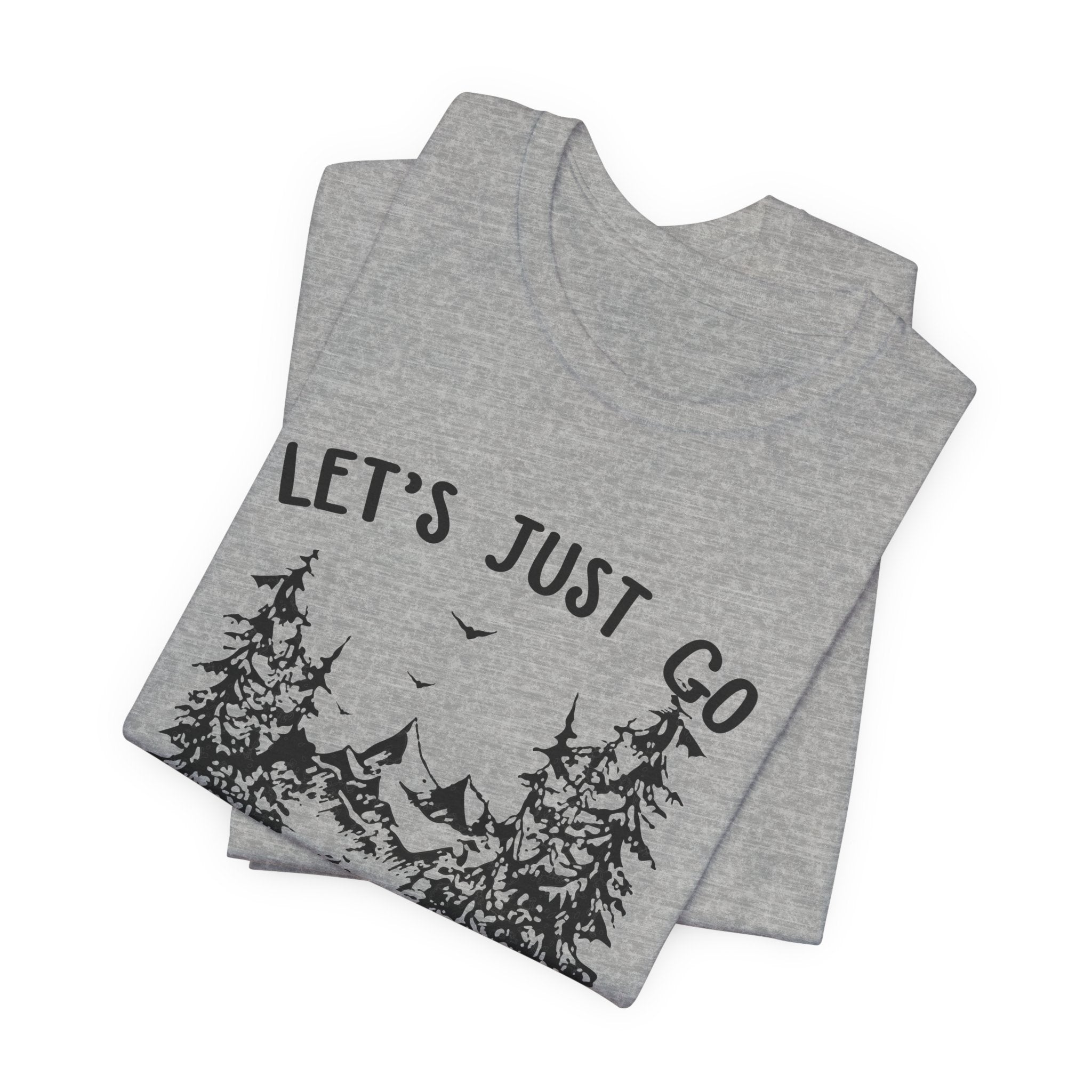 Let's Just Go T-Shirt | Outdoor Lover Gift