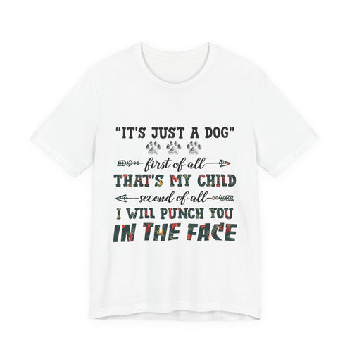 "It's Just a Dog" Protective Pet Parent T-Shirt | Funny Dog Lover Gift