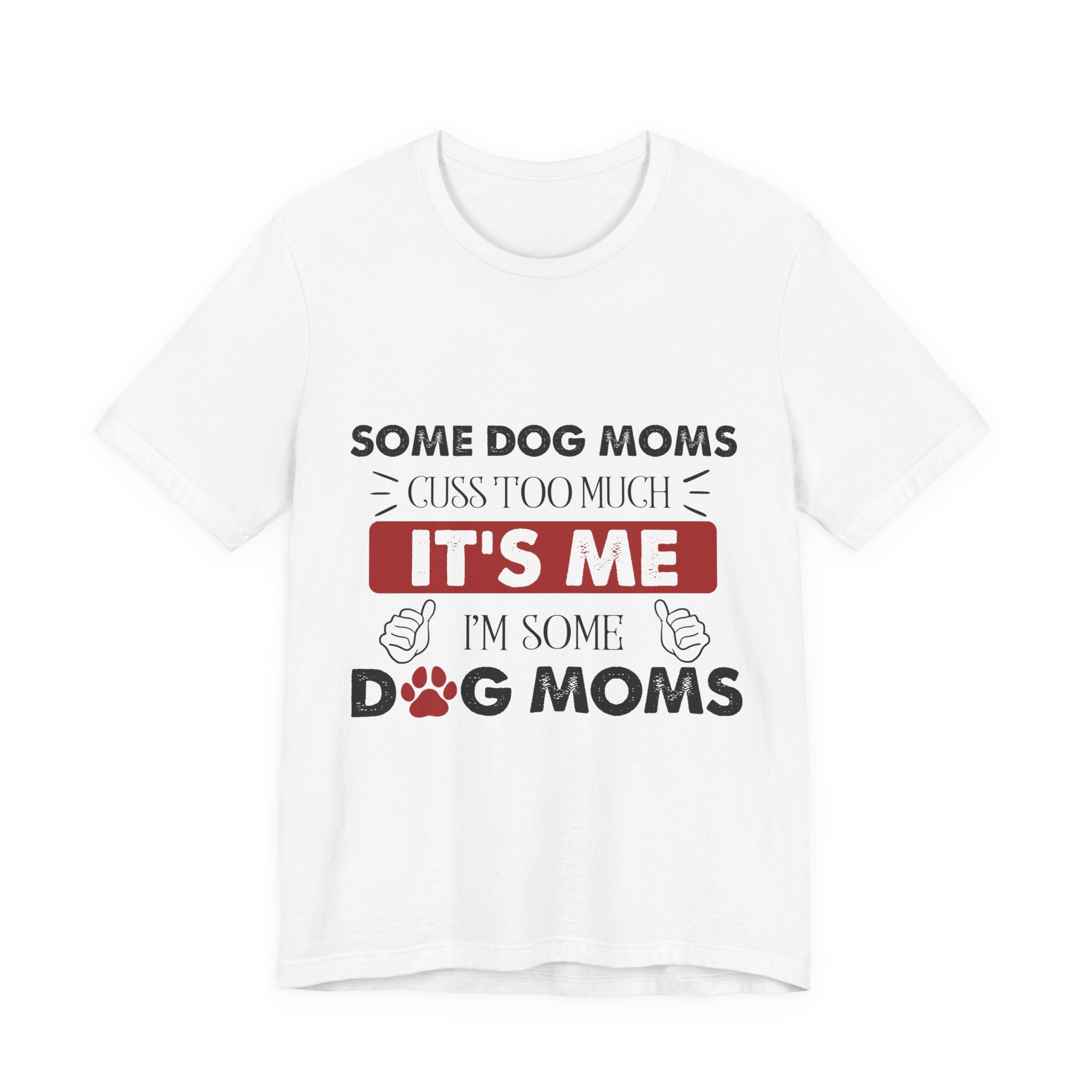 Funny Dog Mom Cuss T-Shirt | Relatable Pet Parent Gift