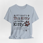All I Need Is This Kitty T-Shirt | Crazy Cat Lover Gift