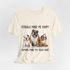 Pitbulls Make Me Happy T-Shirt | Funny Dog Lover & Bully Breed Gift