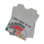 I Just Want To Go Camping T-Shirt | Adult Problems Escape Gift