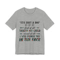 "It's Just a Dog" Protective Pet Parent T-Shirt | Funny Dog Lover Gift