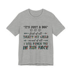 "It's Just a Dog" Protective Pet Parent T-Shirt | Funny Dog Lover Gift