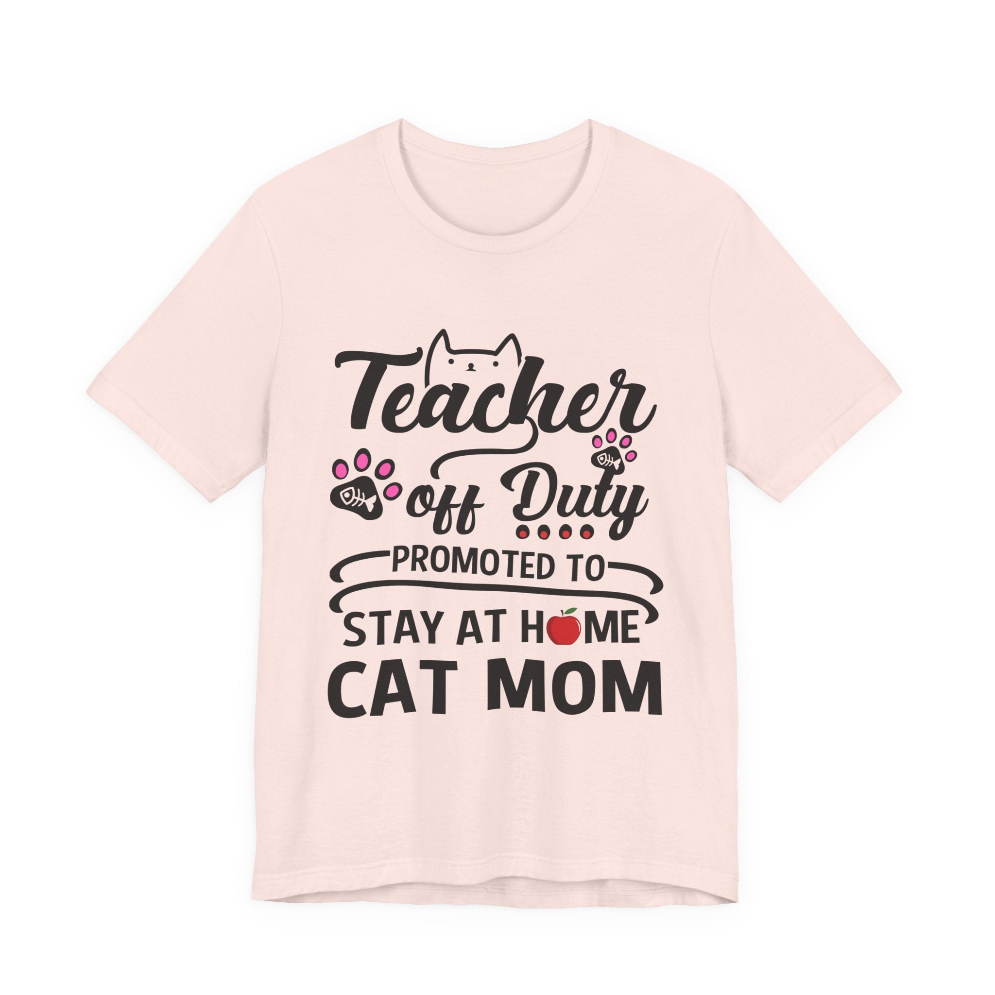 Teacher Off Duty Cat Mom T-Shirt | Promoted Cat Mom Gift