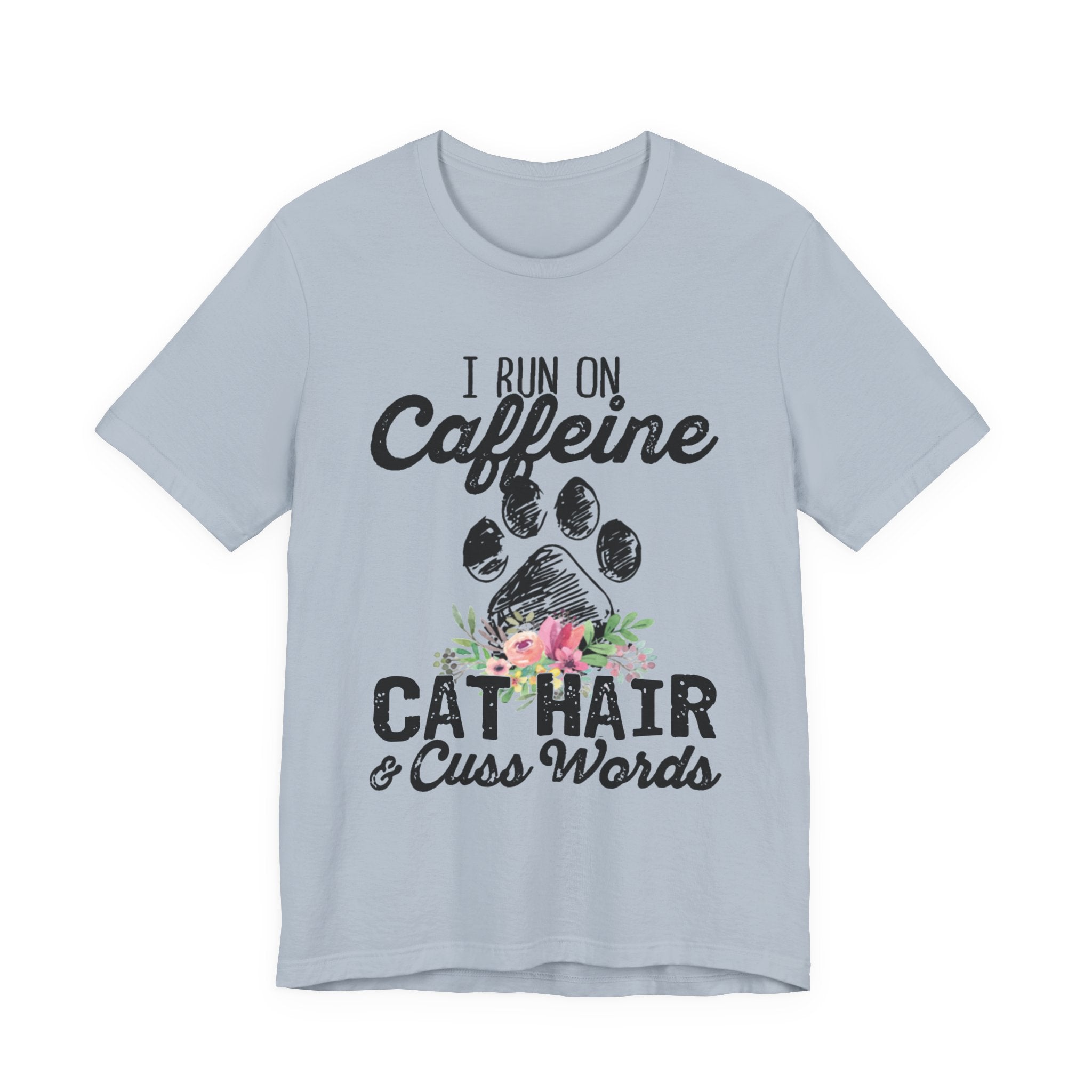 I Run On Caffeine Cat Hair & Cuss Words T-Shirt | Cat Lover Gift