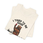 I Tried To Be Good T-Shirt | Funny Camper Gift