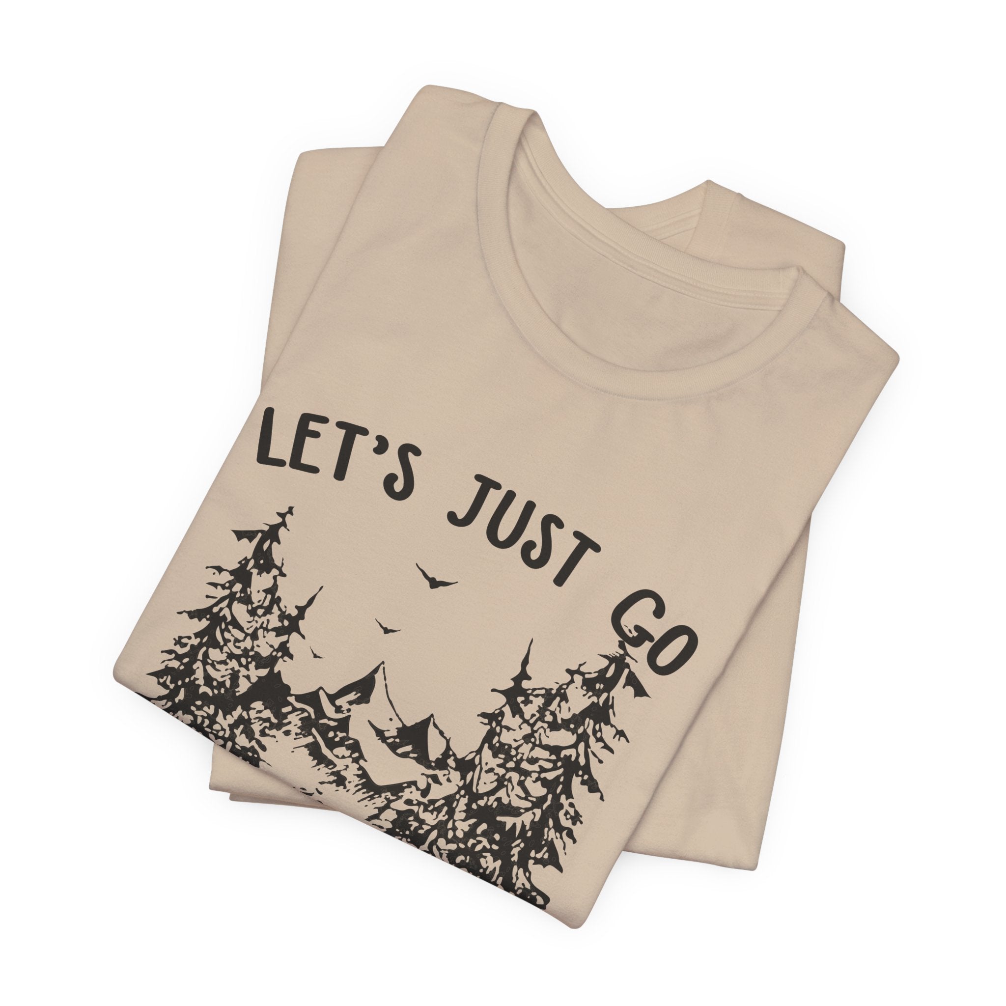 Let's Just Go T-Shirt | Outdoor Lover Gift