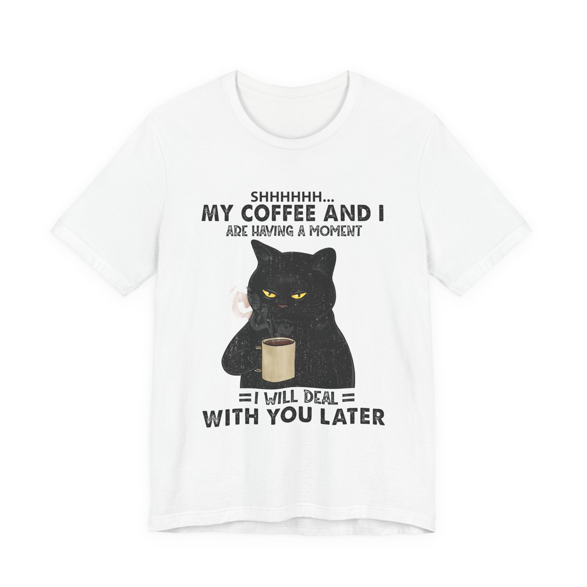 Shhhhh My Coffee And I Are Having A Moment T-Shirt | Black Cat Lover Gift