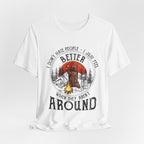 Better When They Aren't Around T-Shirt | Solitary Camper Gift