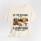 If I'm Drunk It's My Camping Friends' Fault T-Shirt | Funny Camper Gift