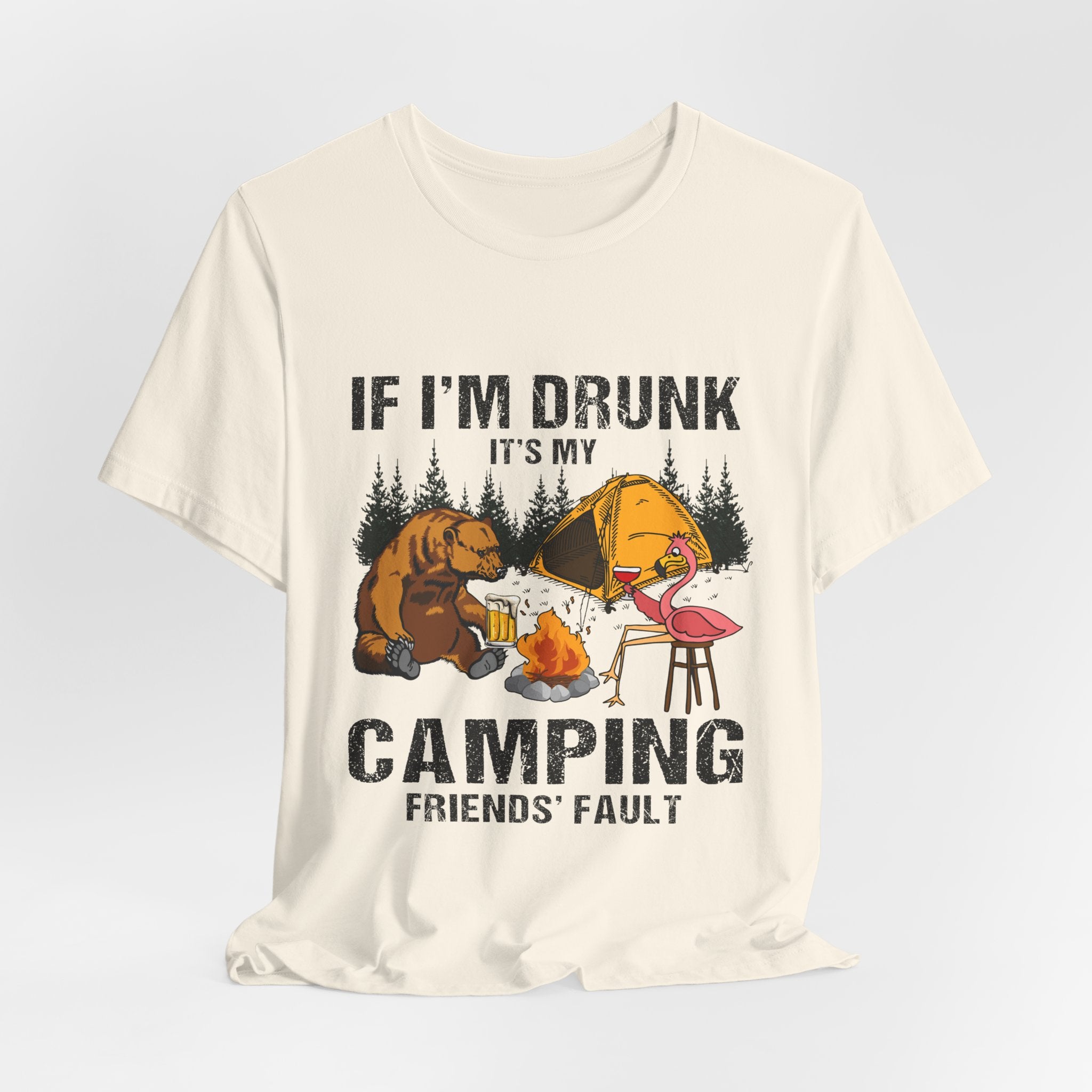 If I'm Drunk It's My Camping Friends' Fault T-Shirt | Funny Camper Gift