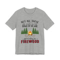 Not All Who Wonder Are Lost T-Shirt | Firewood Seeker Gift