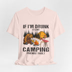 If I'm Drunk It's My Camping Friends' Fault T-Shirt | Funny Camper Gift