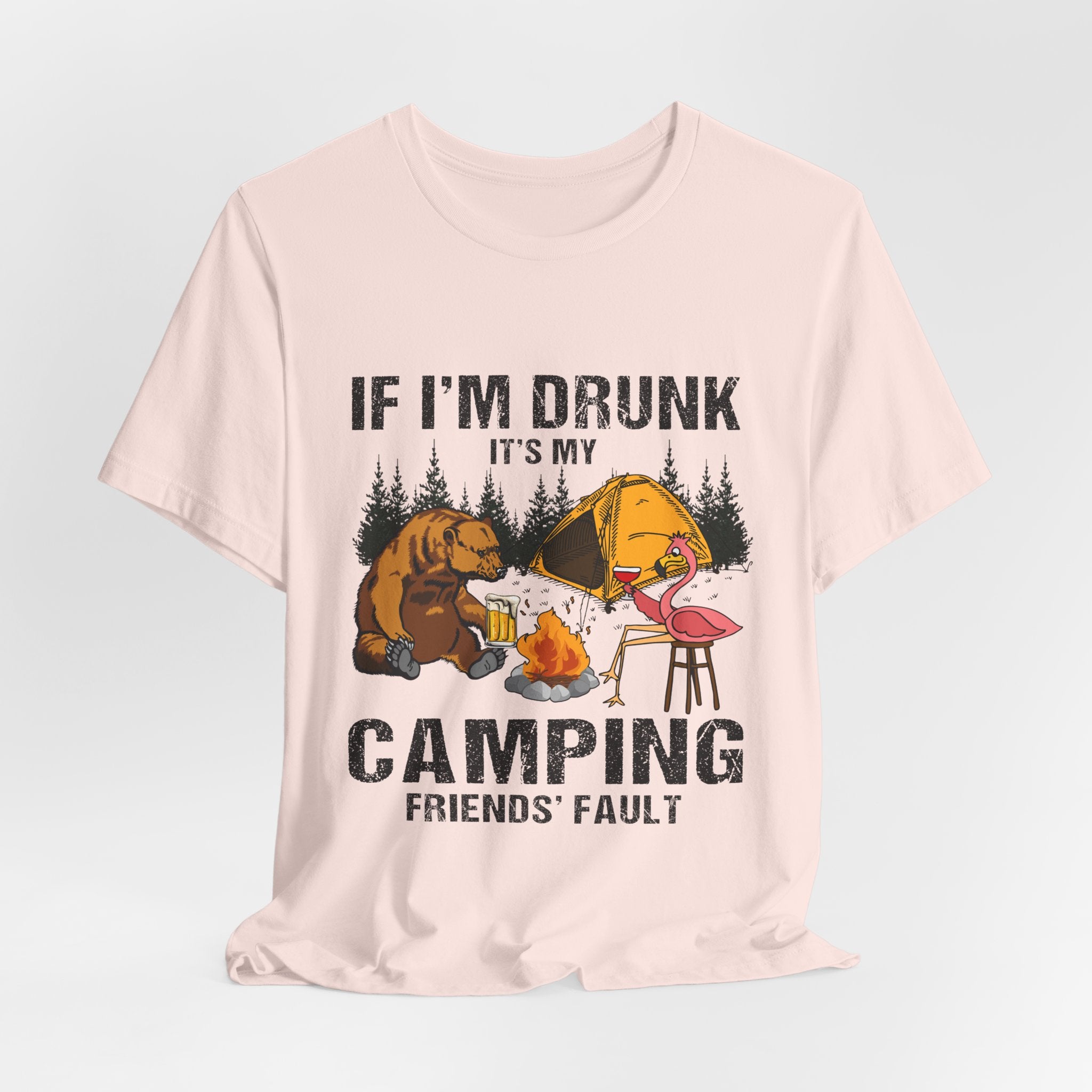 If I'm Drunk It's My Camping Friends' Fault T-Shirt | Funny Camper Gift