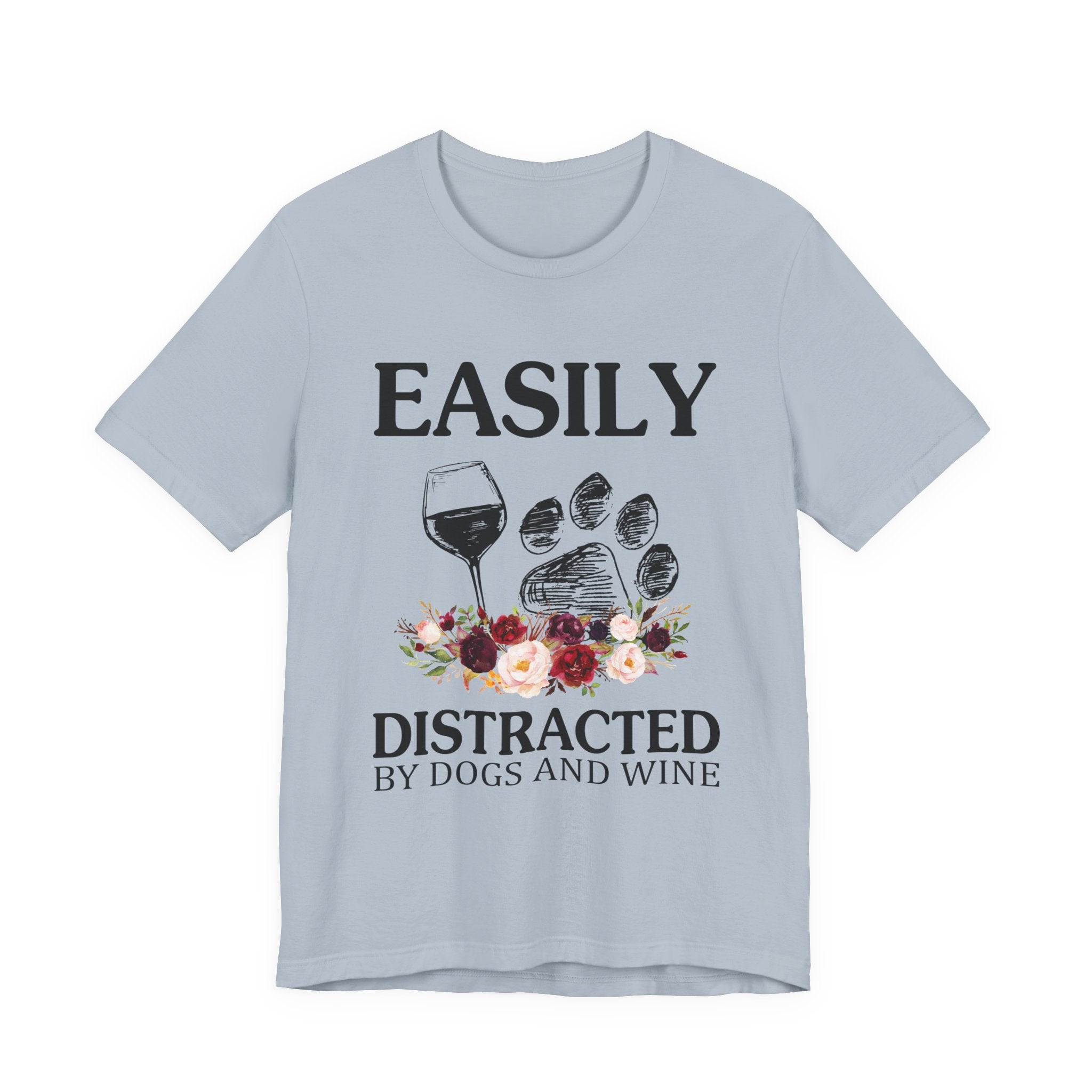 Easily Distracted By Dogs And Wine T-Shirt | Funny Dog Lover Gift
