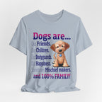 Dogs Are 100% Family T-Shirt | Dog Lover Gift