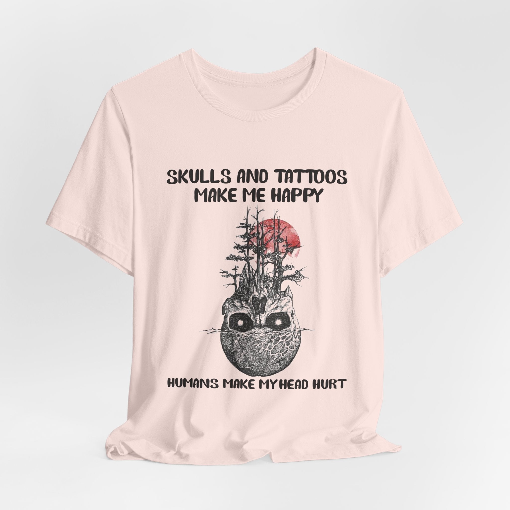 Skulls & Tattoos Make Me Happy T-Shirt | Solitary Nature Lover Gift