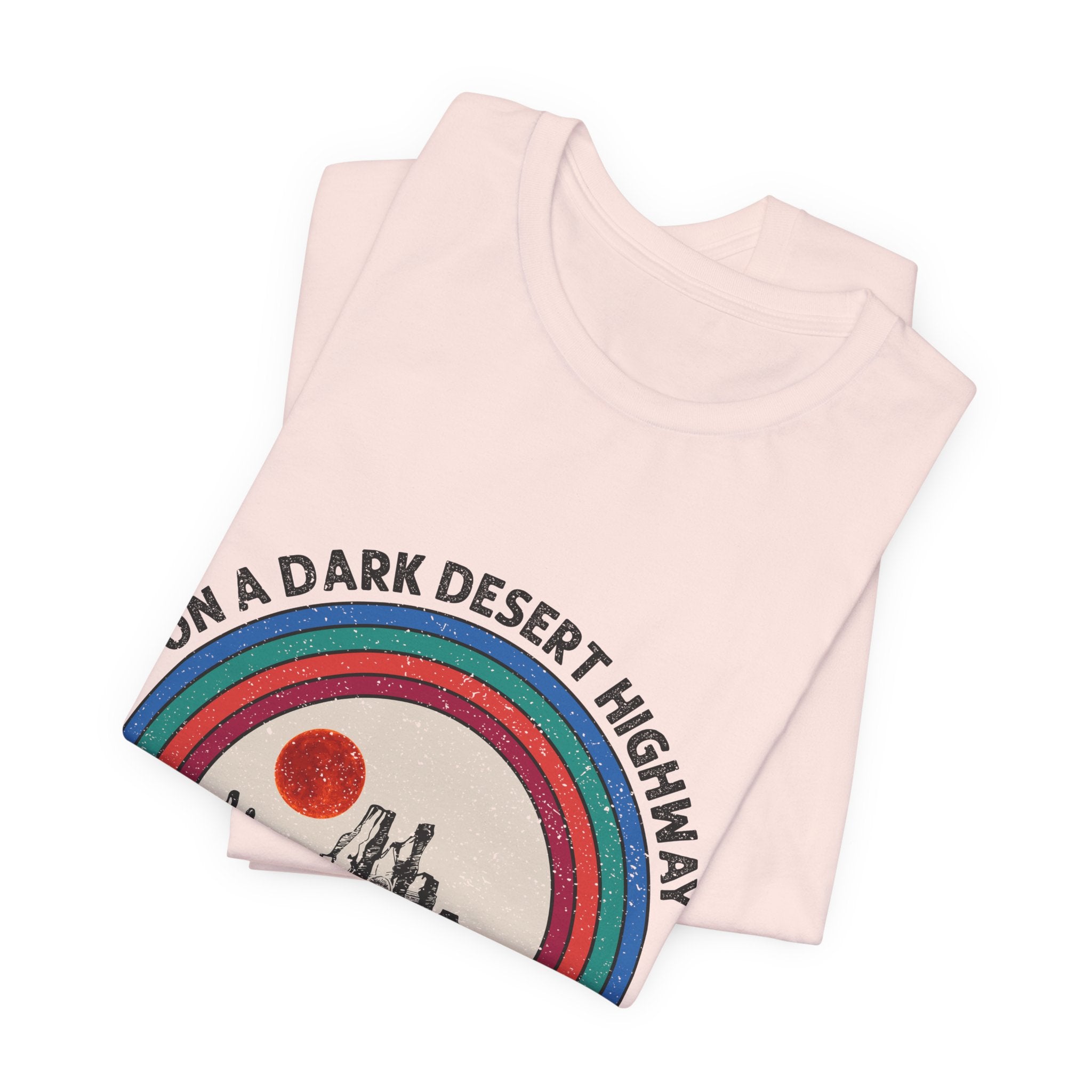 On A Dark Desert Highway T-Shirt | Adventure Camper Gift