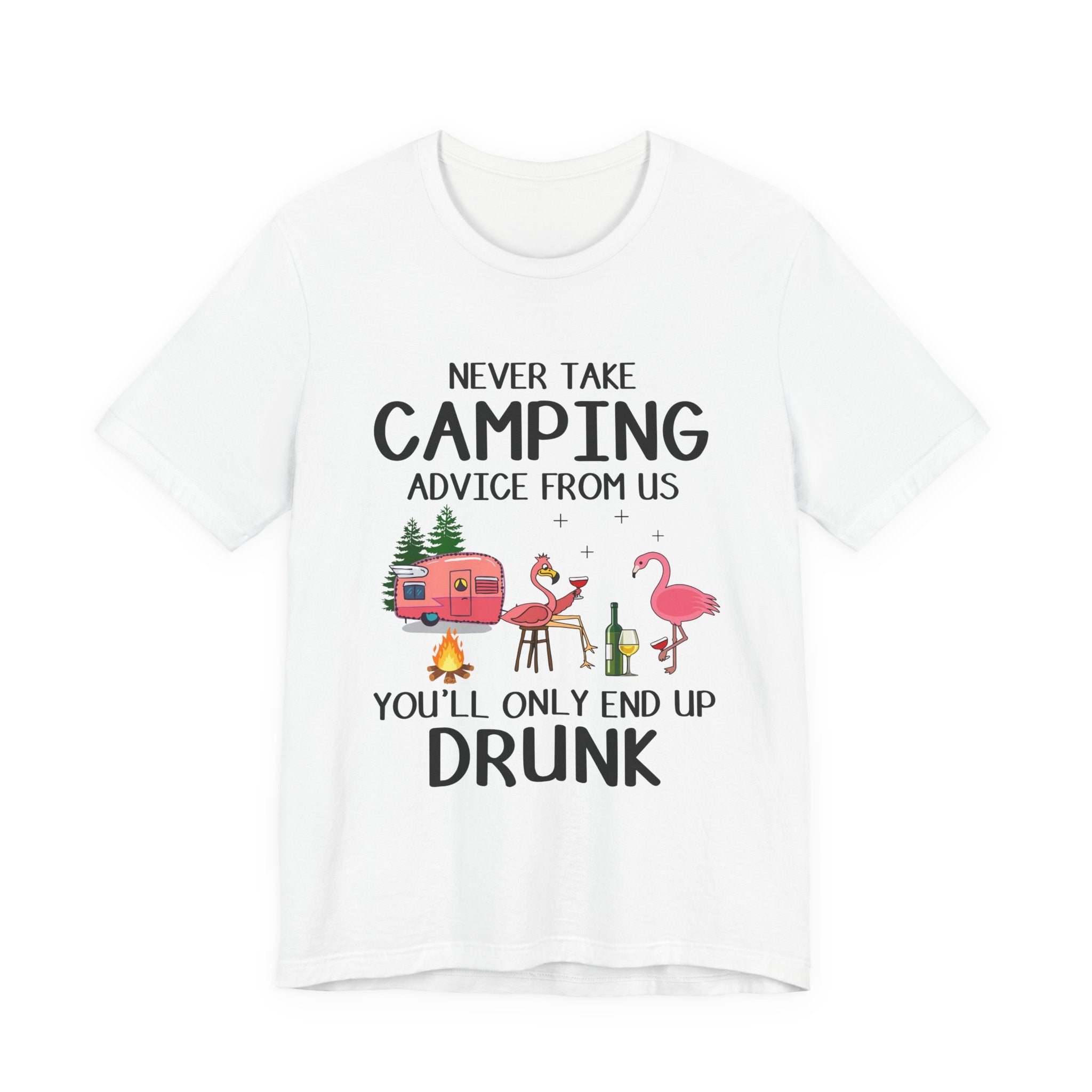 Never Take Camping Advice From Us T-Shirt | Funny Camper Gift